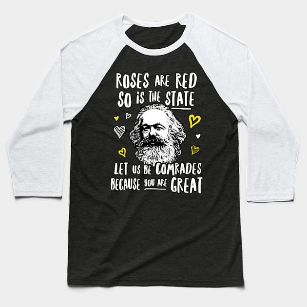 Roses Are Red So Is The State Let Us Be Comrades Because You Are Great Baseball T-Shirt by dumbshirts